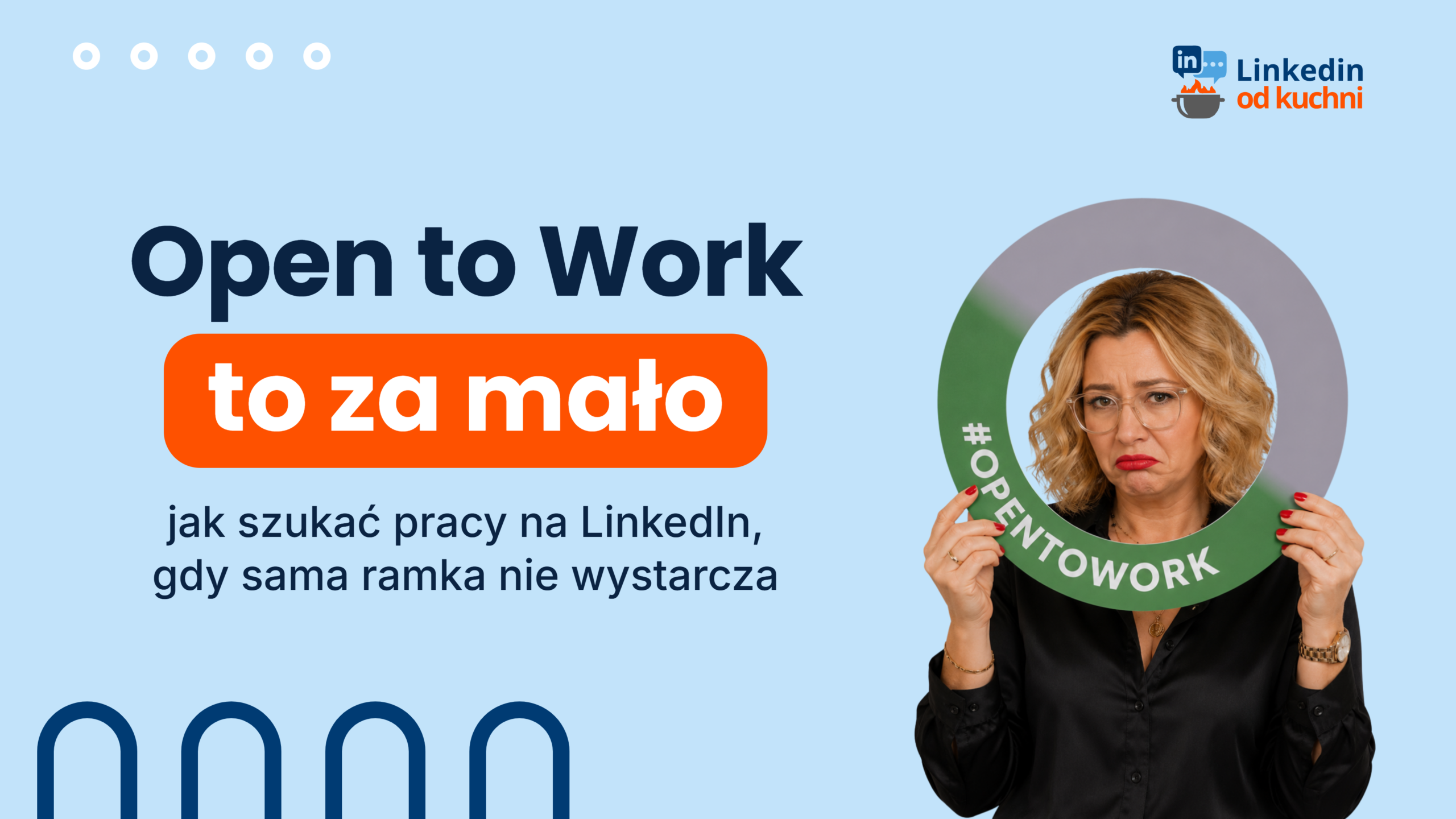 Open to Work na LinkedIn: jak włączyć i dlaczego sama ramka nie wystarczy